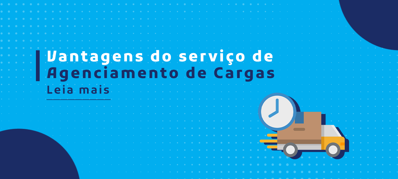 Vantagens do serviço de Agenciamento de Cargas